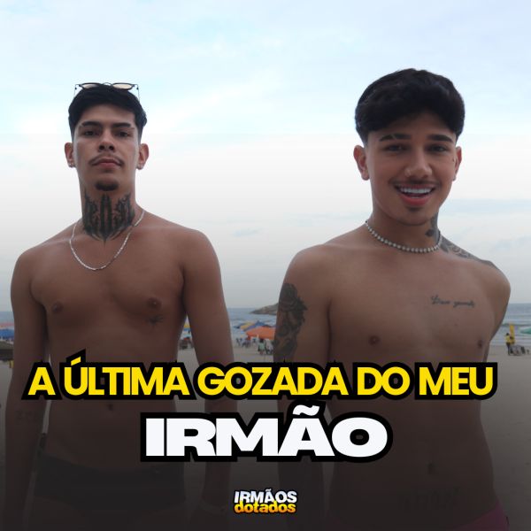 BASTIDORES DO FILME: A ÚLTIMA GOZADA DO MEU IRMÃO