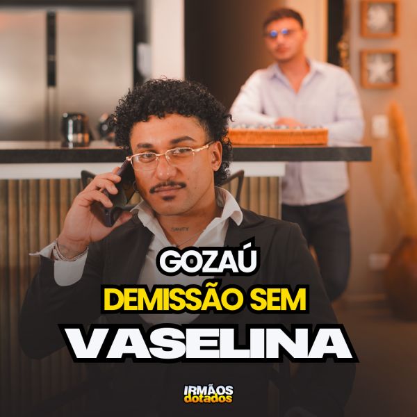 BASTIDORES DO FILME: GOZAÚ: DEMISSÃO SEM VASELINA